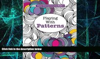 Must Have PDF  Really RELAXING Colouring Book 1: Playing with Patterns (Really RELAXING Colouring