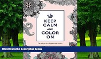 Big Deals  Keep Calm and Color On: The Coloring Book for Your Inner Creative (Adult Coloring