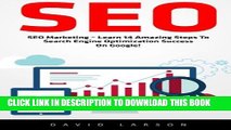 [PDF] Seo: SEO Marketing - Learn 14 Amazing Steps To Search Engine Optimization Success On