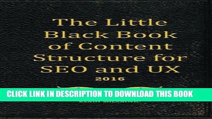 [PDF] The Little Black Book of Content Structure for SEO and UX (2016): Craft Your Web Pages for