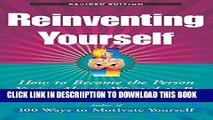 [PDF] Reinventing Yourself, Revised Edition: How to Become the Person You ve Always Wanted to Be