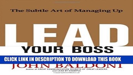 [PDF] Lead Your Boss: The Subtle Art of Managing Up Popular Online