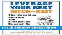 [PDF] Leverage Your Best, Ditch the Rest: The Coaching Secrets Top Executives Depend On Popular