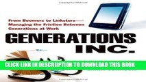 [PDF] Generations, Inc.: From Boomers to Linksters--Managing the Friction Between Generations at