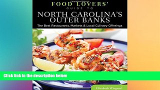 FREE PDF  Food Lovers  Guide toÂ® North Carolina s Outer Banks: The Best Restaurants, Markets