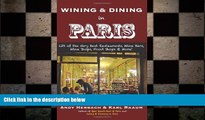 Free [PDF] Downlaod  Wining   Dining in Paris: 139 of the Very Best Restaurants, Wine Bars, Wine