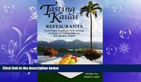 READ book  Tasting Kauai: Restaurants: From Food Trucks to Fine Dining, A Guide to Eating Well on