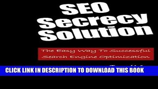 [PDF] SEO Secrecy Solution: The Easy Way To Successful Search Engine Optimization Full Online