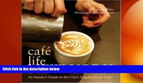 READ book  Cafe Life New York: An Insider s Guide to the City s Neighborhood Cafes  FREE BOOOK