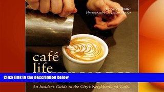READ book  Cafe Life New York: An Insider s Guide to the City s Neighborhood Cafes  FREE BOOOK