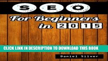 [PDF] SEO: Search Engine Optimization for Beginners in 2015 Full Collection