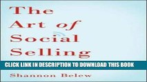 [PDF] The Art of Social Selling: Finding and Engaging Customers on Twitter, Facebook, LinkedIn,