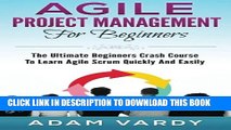 [PDF] Agile Project Management For Beginners: The Ultimate Beginners Crash Course To Learn Agile