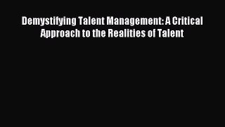[PDF] Demystifying Talent Management: A Critical Approach to the Realities of Talent Popular