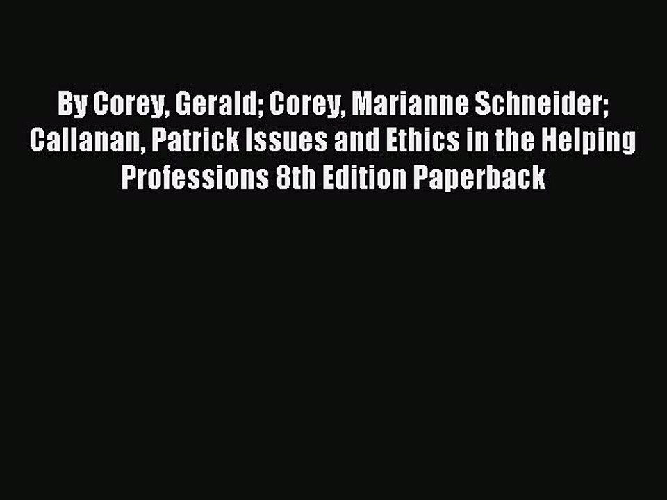 [PDF] By Corey Gerald Corey Marianne Schneider Callanan Patrick Issues and Ethics in the Helping