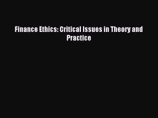 [PDF] Finance Ethics: Critical Issues in Theory and Practice Popular Colection