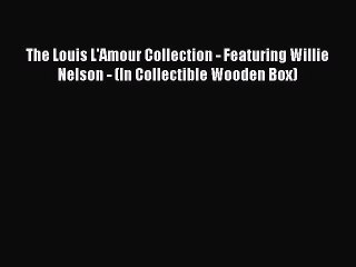 [PDF] The Louis L'Amour Collection - Featuring Willie Nelson - (In Collectible Wooden Box)