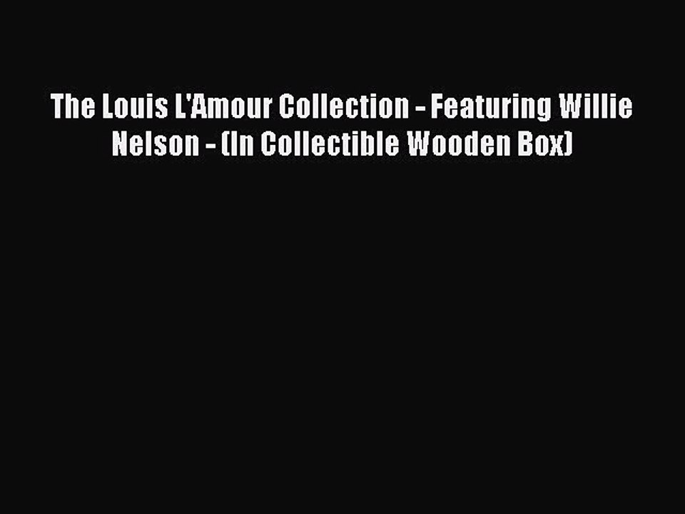 [PDF] The Louis L'Amour Collection - Featuring Willie Nelson - (In Collectible Wooden Box)
