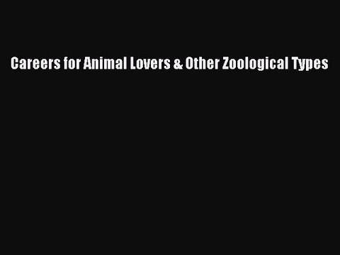 [PDF] Careers for Animal Lovers & Other Zoological Types Full Online
