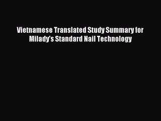 [PDF] Vietnamese Translated Study Summary for Milady's Standard Nail Technology Popular Online