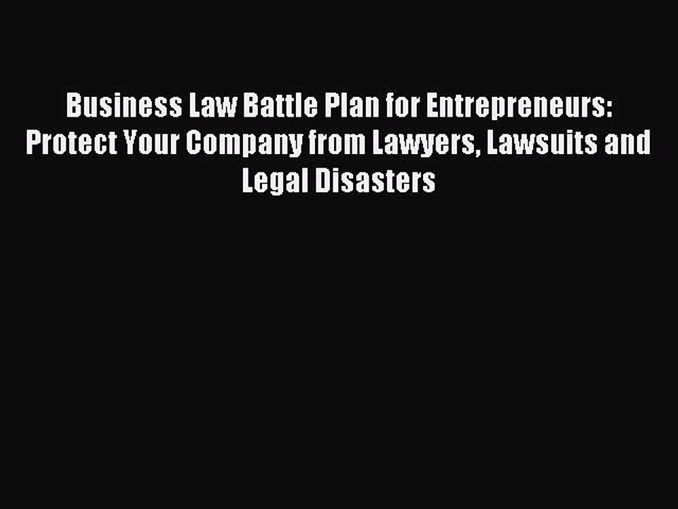 [PDF] Business Law Battle Plan for Entrepreneurs: Protect Your Company from Lawyers Lawsuits