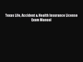 [PDF] Texas Life Accident & Health Insurance License Exam Manual Full Online