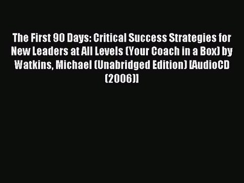 [PDF] The First 90 Days: Critical Success Strategies for New Leaders at All Levels (Your Coach
