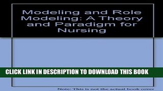 [PDF] Modeling and Role Modeling: A Theory and Paradigm for Nursing Popular Online