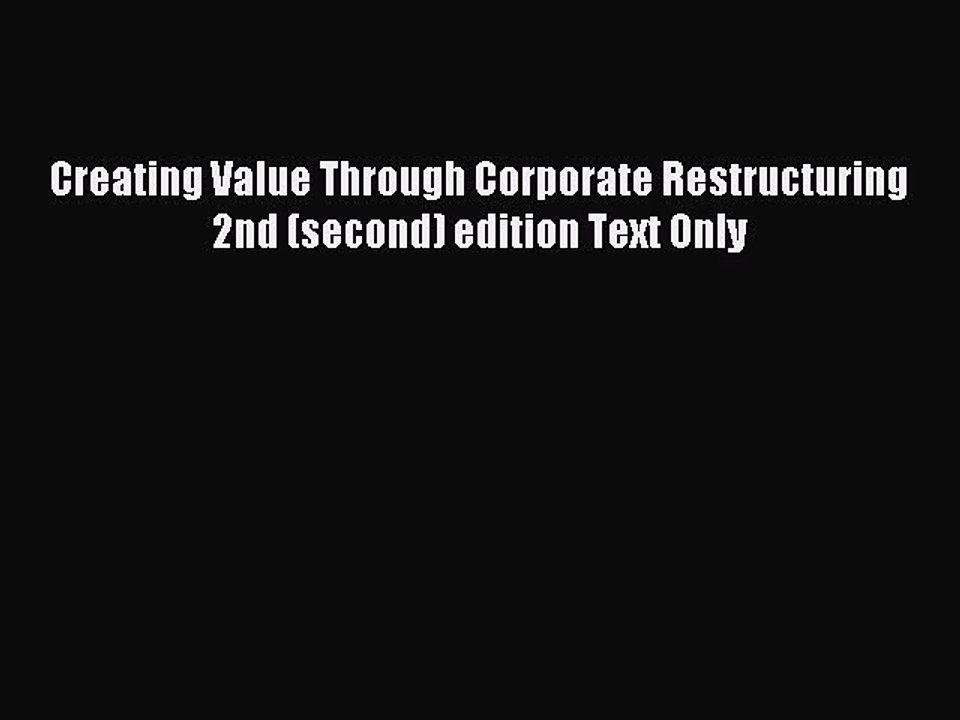 [PDF] Creating Value Through Corporate Restructuring 2nd (second) edition Text Only Popular