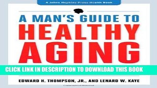 [PDF] A Man s Guide to Healthy Aging: Stay Smart, Strong, and Active (A Johns Hopkins Press Health
