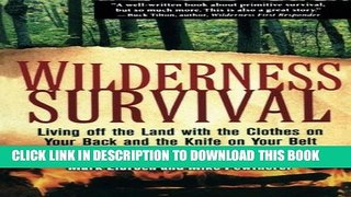 [PDF] Wilderness Survival: Living Off the Land with the Clothes on Your Back and the Knife on Your