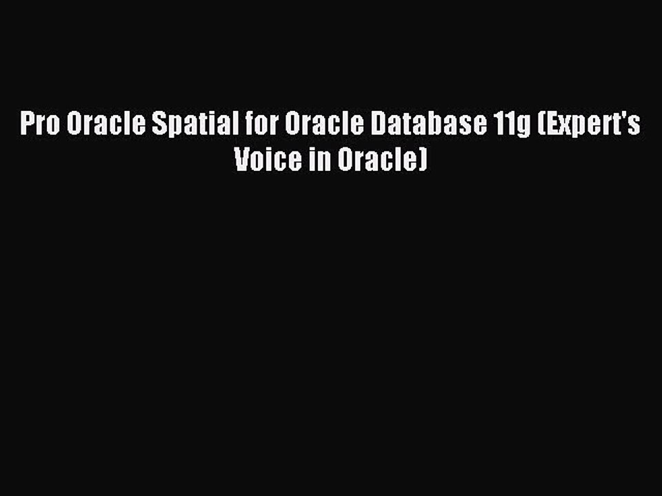 [PDF] Pro Oracle Spatial for Oracle Database 11g (Expert's Voice in Oracle) Full Colection