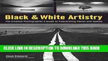 [PDF] Black   White Artistry: The Creative Photographer s Guide to Interpreting Places and Spaces