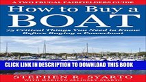 [PDF] How to Buy a Boat: 75 Critical Things You Need to Know Before Buying a Powerboat (A Two