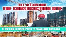 [PDF] Let s Explore the Construction Site: Construction Site Kids Book (Children s Heavy Machinery
