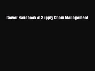 [PDF] Gower Handbook of Supply Chain Management Full Online