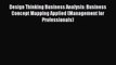 [PDF] Design Thinking Business Analysis: Business Concept Mapping Applied (Management for Professionals)