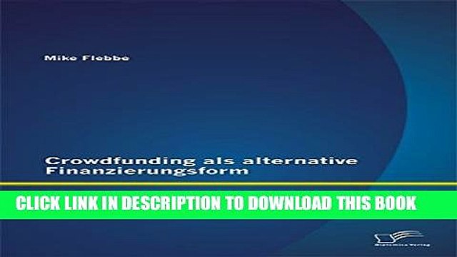 [PDF] Crowdfunding als alternative Finanzierungsform: Durch die Methode der Schwarmfinanzierung