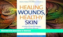 FAVORITE BOOK  Healing Wounds, Healthy Skin: A Practical Guide for Patients with Chronic Wounds