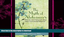 READ BOOK  The Myth s of Alzheimer s: What You Aren t Being Told about Today s Most Dreaded