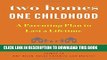 [PDF] Two Homes, One Childhood: A Parenting Plan to Last a Lifetime Full Online