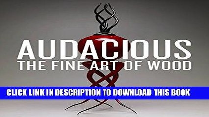 [PDF] Audacious: The Fine Art of Wood from the Montalto Bohlen Collection Full Colection