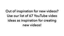 List of 67 YouTube Video Ideas