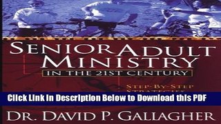 [Read] Senior Adult Ministry in the 21st Century: Step-By-Step Strategies for Reaching People Over