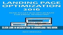 [PDF] LANDING PAGE OPTIMIZATION - 2016: HOW TO GET 80% OPT IN RATE FOR EMAIL MARKETING Full Online