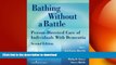 EBOOK ONLINE  Bathing Without a Battle: Person-Directed Care of Individuals with Dementia, Second