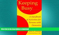 READ BOOK  Keeping Busy: A Handbook of Activities for Persons with Dementia FULL ONLINE