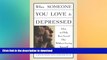 READ  When Someone You Love is Depressed: How to Help Your Loved One Without Losing Yourself
