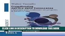 [PDF] Crowdfunding nell era della conoscenza. Chiunque puÃ² realizzare un progetto. Il futuro Ã¨