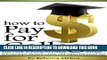 Collection Book How to Pay for College: Your Guide to Paying for College through Scholarships,